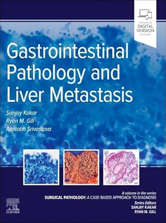 Gastrointestinal Pathology and Liver Metastasis: A Case-Based Approach to Diagnosis (Original PDF from Publisher) Gastrointestinal Pathology and Liver Metastasis: A Case-Based Approach to Diagnosis (Original PDF from Publisher)