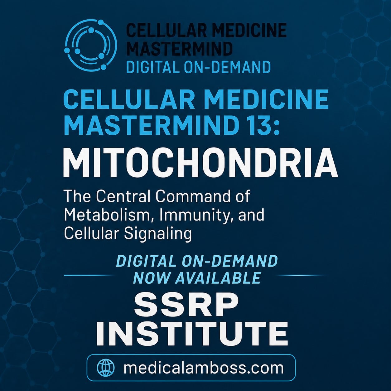 SSRP Institute Cellular Medicine Mastermind 13: Mitochondria 2025 SSRP Institute Cellular Medicine Mastermind 13: Mitochondria 2025