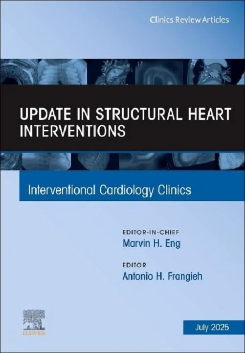Update in Structural Heart Interventions, An Issue of Interventional Cardiology Clinics (Volume 14-3) (The Clinics: Internal Medicine, Volume 14-3) (True PDF from Publisher) Update in Structural Heart Interventions, An Issue of Interventional Cardiology Clinics (Volume 14-3) (The Clinics