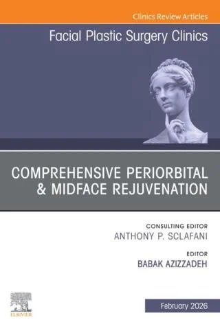 Comprehensive Periorbital & Midface Rejuvenation, An Issue of Facial Plastic Surgery Clinics of North America (Original PDF from Publisher) Comprehensive Periorbital & Midface Rejuvenation, An Issue of Facial Plastic Surgery Clinics of North America (Original PDF from Publisher)