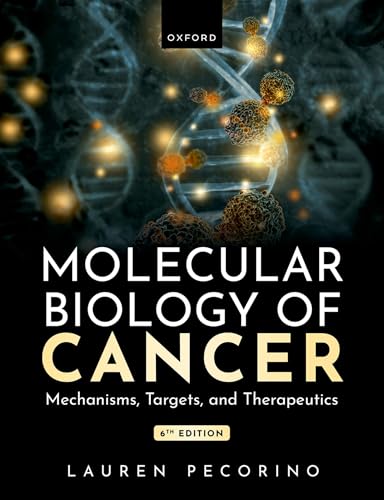 Molecular Biology of Cancer: Mechanisms, Targets, and Therapeutics, 6th edition (Original PDF from Publisher) Molecular Biology of Cancer: Mechanisms, Targets, and Therapeutics, 6th edition (Original PDF from Publisher)