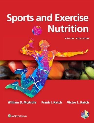 Sports and Exercise Nutrition, 5th edition (Original PDF from Publisher) Sports and Exercise Nutrition, 5th edition (Original PDF from Publisher)