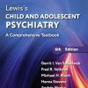 Lewis’s Child and Adolescent Psychiatry: A Comprehensive Textbook, 6th edition (EPUB) Lewis’s Child and Adolescent Psychiatry: A Comprehensive Textbook, 6th edition (EPUB)