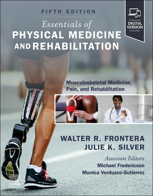 Essentials of Physical Medicine and Rehabilitation: Musculoskeletal Disorders, Pain, and Rehabilitation, 5th edition (Original PDF from Publisher) Essentials of Physical Medicine and Rehabilitation