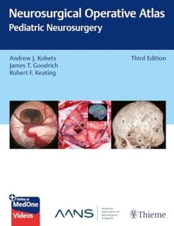 Neurosurgical Operative Atlas Pediatric Neurosurgery, 3rd edition (Original PDF from Publisher)