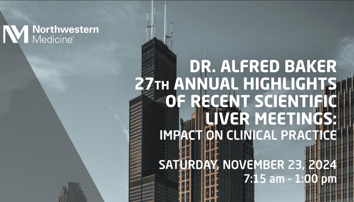 Northwestern Medicine Dr. Alfred Baker 27th Annual Highlights of Recent Scientific Liver Meetings Impact on Clinical Practice 2024 Northwestern Medicine Dr. Alfred Baker 27th Annual Highlights of Recent Scientific Liver Meetings Impact on Clinical Practice 2024