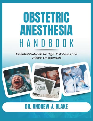 Obstetric Anesthesia Handbook: Essential Protocols for High-Risk Cases and Clinical Emergencies (Original PDF from Publisher) Obstetric Anesthesia Handbook Essential Protocols for High-Risk Cases and Clinical Emergencies (Original PDF from Publisher)
