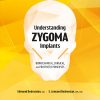 Understanding Zygoma Implants: Biomechanical, Surgical, and Prosthetic Principles Understanding Zygoma Implants: Biomechanical, Surgical, and Prosthetic Principles