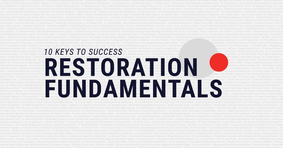 10 Keys to Success Restoration Fundamentals 10 Keys to Success Restoration Fundamentals