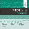 150 ECG Cases 5th Edition 150 ECG Cases 5th Edition
