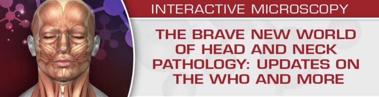 USCAP The Brave New World of Head and Neck Pathology: Updates on the WHO and More 2018 USCAP The Brave New World of Head and Neck Pathology: Updates on the WHO and More 2018