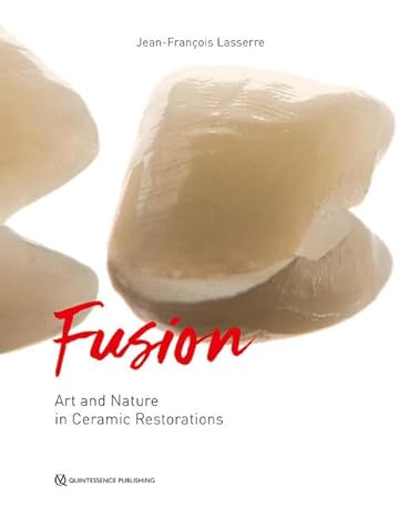 Fusion: Art and Nature in Ceramic Restorations: 2-Volume Set (Scanned PDF) Fusion: Art and Nature in Ceramic Restorations: 2-Volume Set