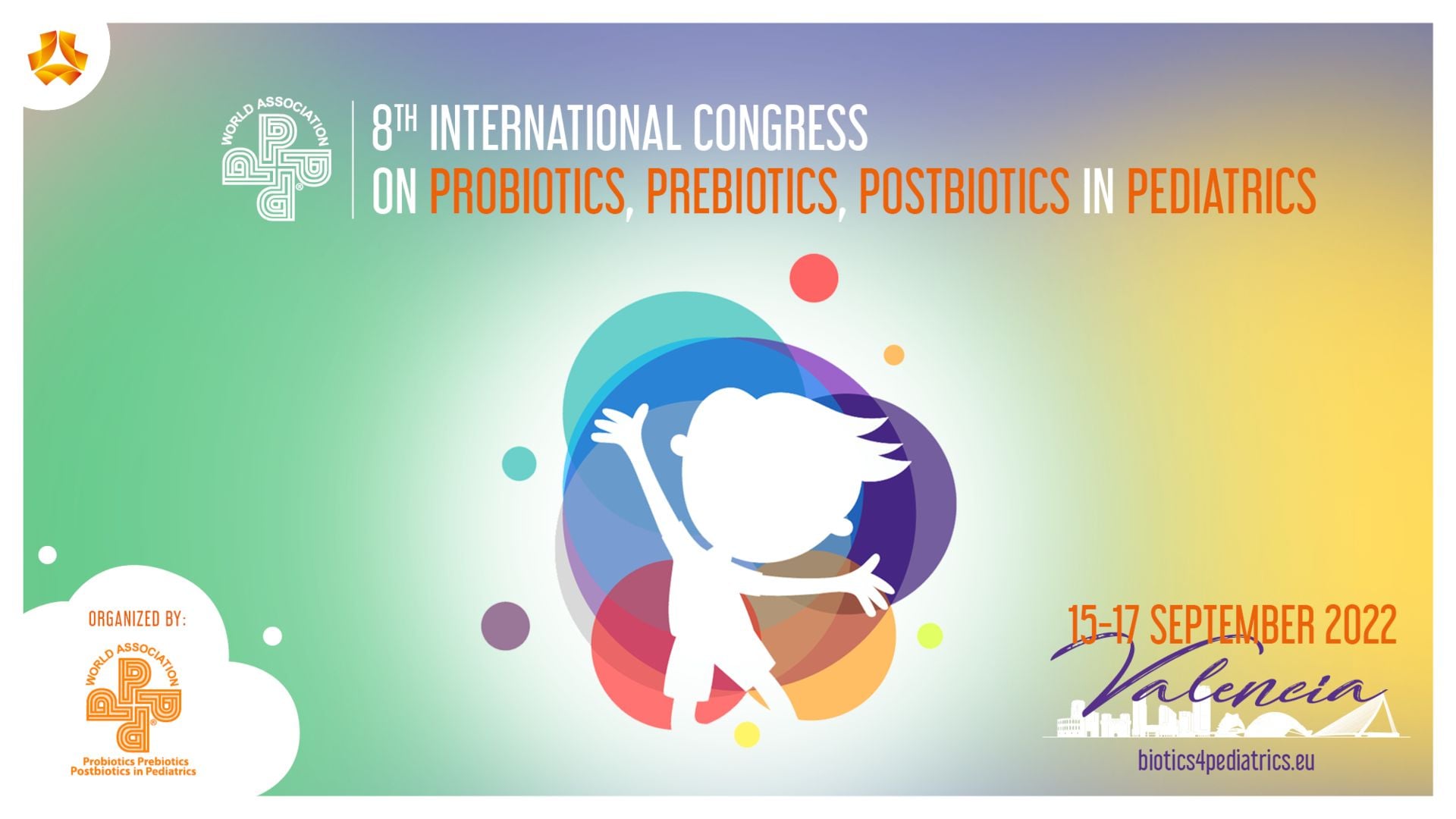8th International Congress on Probiotics, Prebiotics, Postbiotics in Pediatrics 2022 8th International Congress on Probiotics, Prebiotics, Postbiotics in Pediatrics 2022