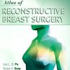 Atlas of Reconstructive Breast Surgery (True PDF + Videos) Atlas of Reconstructive Breast Surgery (True PDF + Videos)