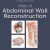 Atlas of Abdominal Wall Reconstruction, 3rd Edition (Original PDF from Publisher) Atlas of Abdominal Wall Reconstruction, 3rd Edition (Original PDF from Publisher)