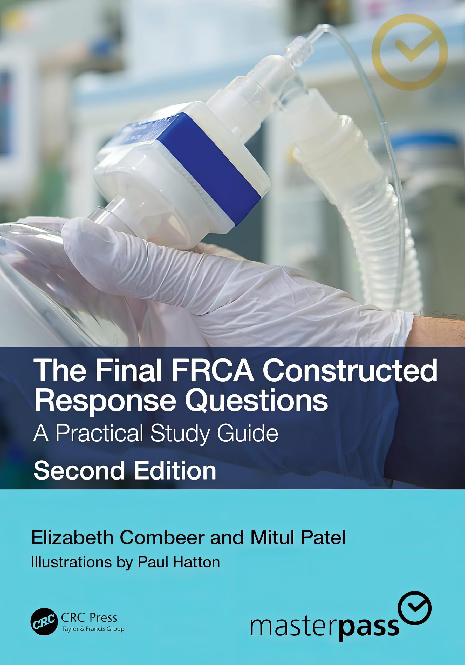 The Final FRCA Constructed Response Questions: A Practical Study Guide (MasterPass) 2e (Original PDF from Publisher) The Final FRCA Constructed Response Questions: A Practical Study Guide (MasterPass) 2e (Original PDF from Publisher)