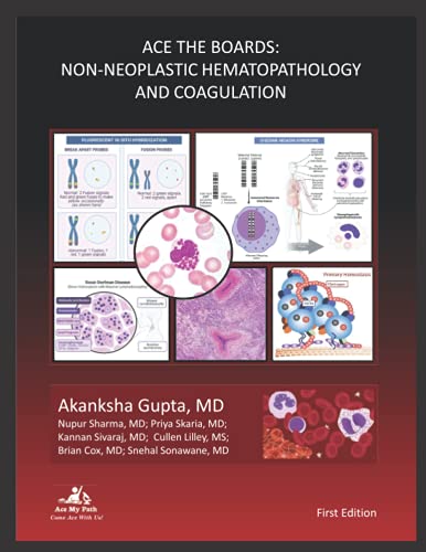 Ace The Boards: Non – Neoplastic Hematopathology and Coagulation (Ace My Path) (Original PDF from Publisher) Ace The Boards: Non – Neoplastic Hematopathology and Coagulation (Ace My Path)