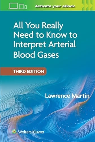 All You Really Need to Know to Interpret Arterial Blood Gases, 3rd edition (EPUB) All You Really Need to Know to Interpret Arterial Blood Gases, 3rd edition (EPUB)
