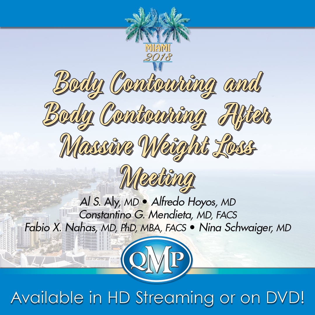 QMP Body Contouring and Body Contouring After Massive Weight Loss Meeting 2018 QMP Body Contouring and Body Contouring After Massive Weight Loss Meeting 2018