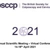British Society for Colposcopy and Cervical Pathology Annual Scientific Meeting 2021 British Society for Colposcopy and Cervical Pathology Annual Scientific Meeting 2021