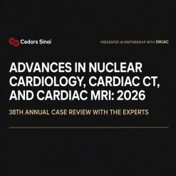 Cedars Sinai Advances in Nuclear Cardiology, Cardiac CT and Cardiac MRI 38th Annual Case Review with the Experts 2026