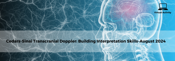 Cedars Sinai Transcranial Doppler Building Interpretation Skills-August 2024 Cedars Sinai Transcranial Doppler Building Interpretation Skills-August 2024