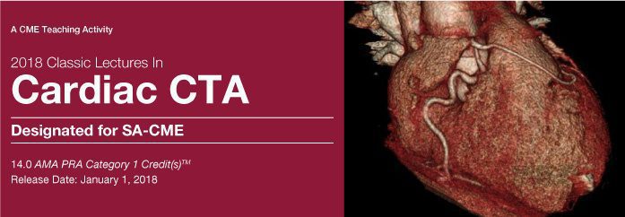 Classic Lectures in Cardiac CTA 2018 Classic Lectures in Cardiac CTA 2018