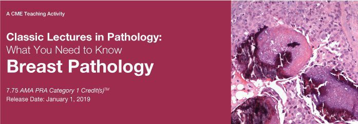 Classic Lectures in Pathology What You Need to Know Breast Pathology Classic Lectures in Pathology What You Need to Know Breast Pathology