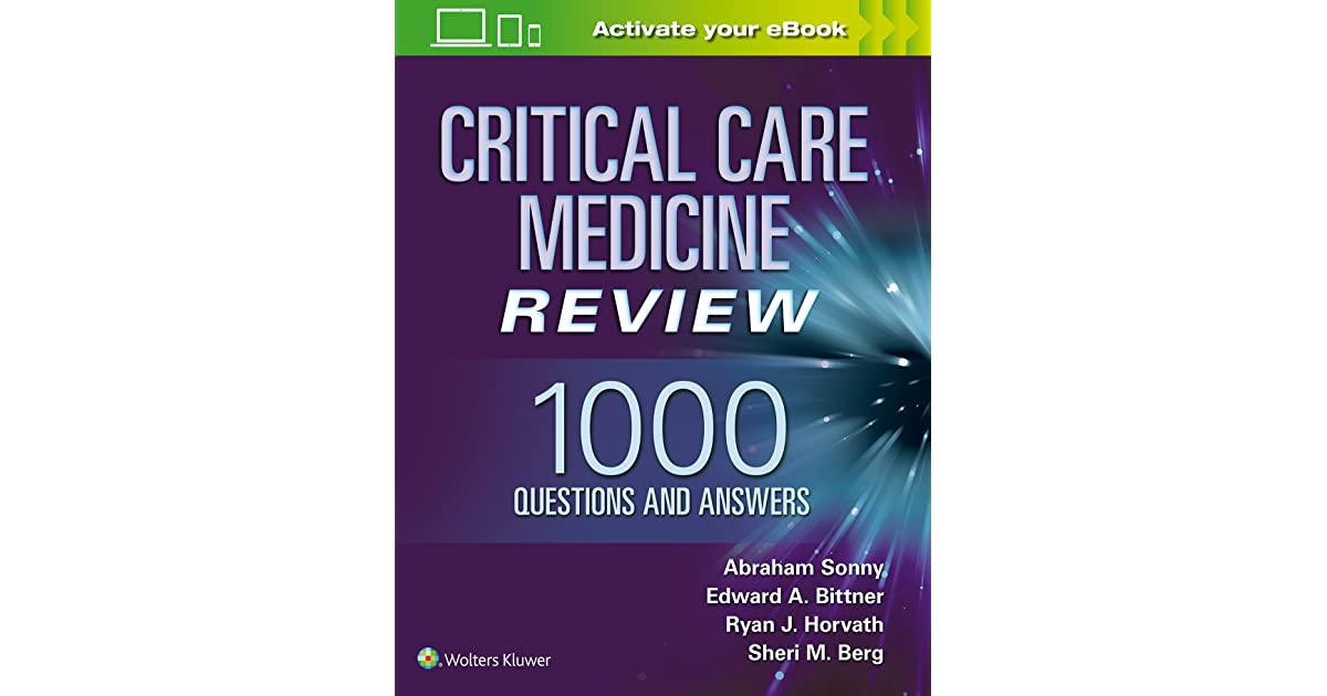 Critical Care Medicine Review 1000 Questions and Answers Critical Care Medicine Review 1000 Questions and Answers