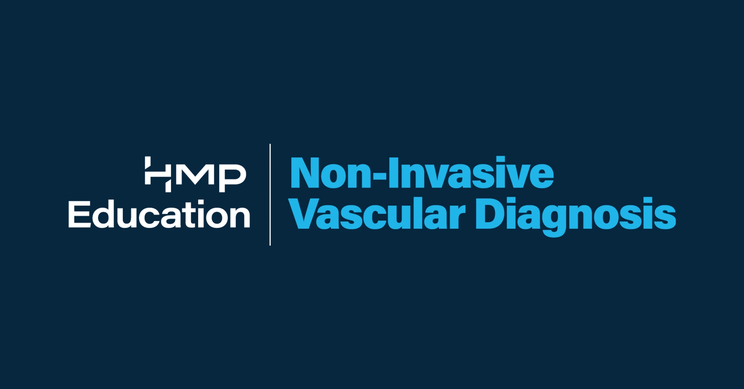 HMP Education Non-Invasive Vascular Diagnosis 2024 HMP Education Non-Invasive Vascular Diagnosis 2024