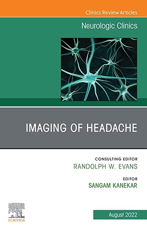 Imaging of Headache, An Issue of Neurologic Clinics (The Clinics: Internal Medicine) (Original PDF from Publisher) Imaging of Headache, An Issue of Neurologic Clinics (The Clinics: Internal Medicine) (Original PDF from Publisher)
