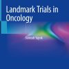 Landmark Trials in Oncology 1st ed. 2019 Edition Landmark Trials in Oncology 1st ed. 2019 Edition