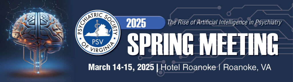 Psychiatric Society of Virginia Spring Meeting 2025 Psychiatric Society of Virginia Spring Meeting 2025