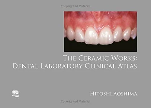The Ceramic Works Dental Laboratory Clinical Atlas (Scanned PDF) The Ceramic Works Dental Laboratory Clinical Atlas (Scanned PDF)