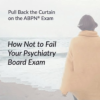 The PassMachine How Not to Fail Your Psychiatry Board Exam 2020 The PassMachine How Not to Fail Your Psychiatry Board Exam 2020