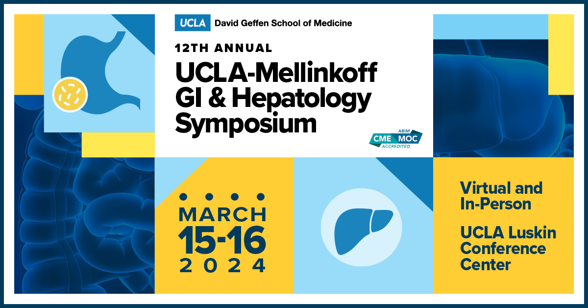 UCLA 12th Annual UCLA-Mellinkoff Gastroenterology and Hepatology Symposium 2024 UCLA 12th Annual UCLA-Mellinkoff Gastroenterology and Hepatology Symposium 2024