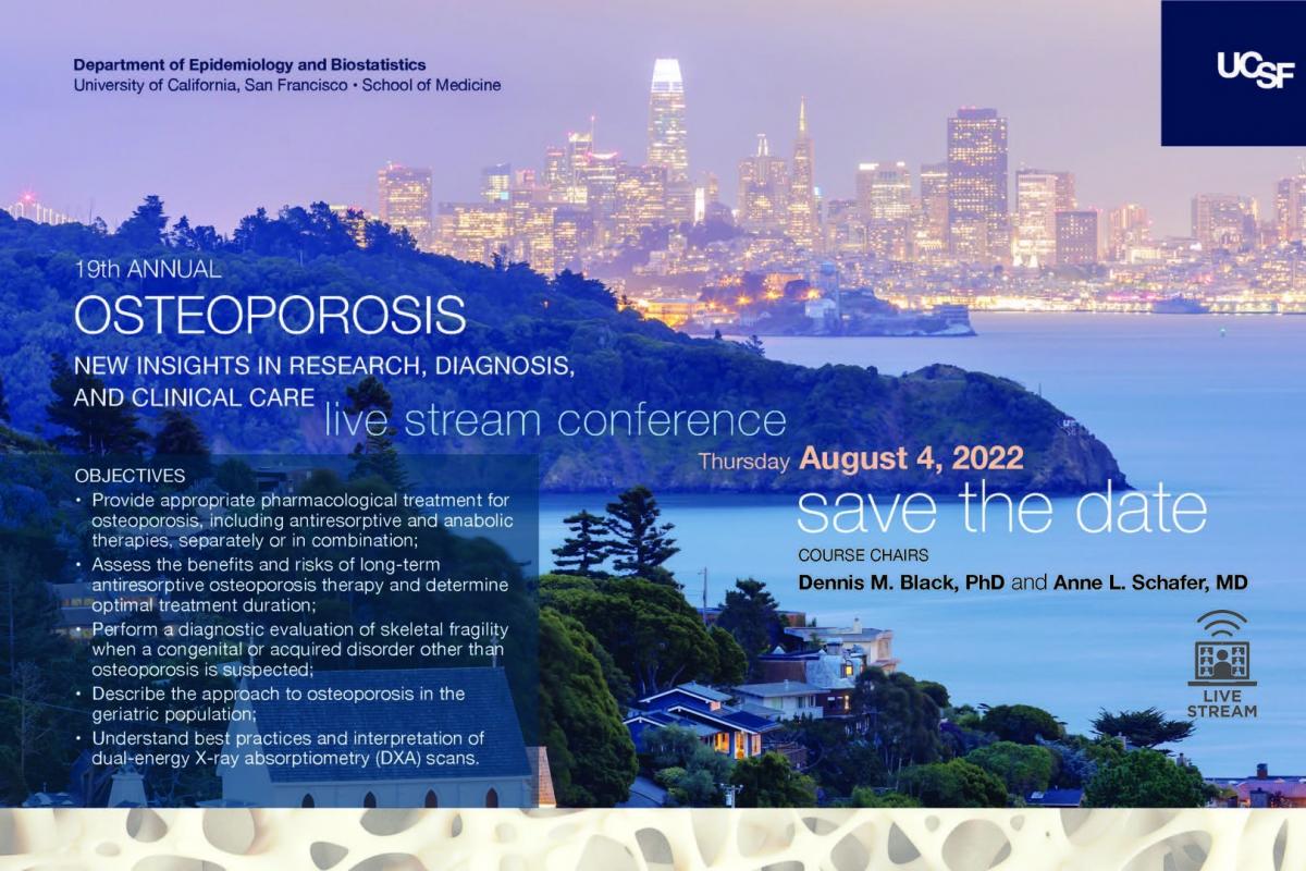 UCSF 19th Annual Osteoporosis New Insights in Research, Diagnosis, and Clinical Care 2022 UCSF 19th Annual Osteoporosis New Insights in Research, Diagnosis, and Clinical Care 2022