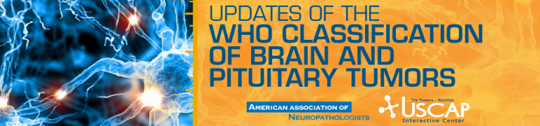 USCAP Updates of the WHO Classification of Brain and Pituitary Tumors 2019 USCAP Updates of the WHO Classification of Brain and Pituitary Tumors 2019