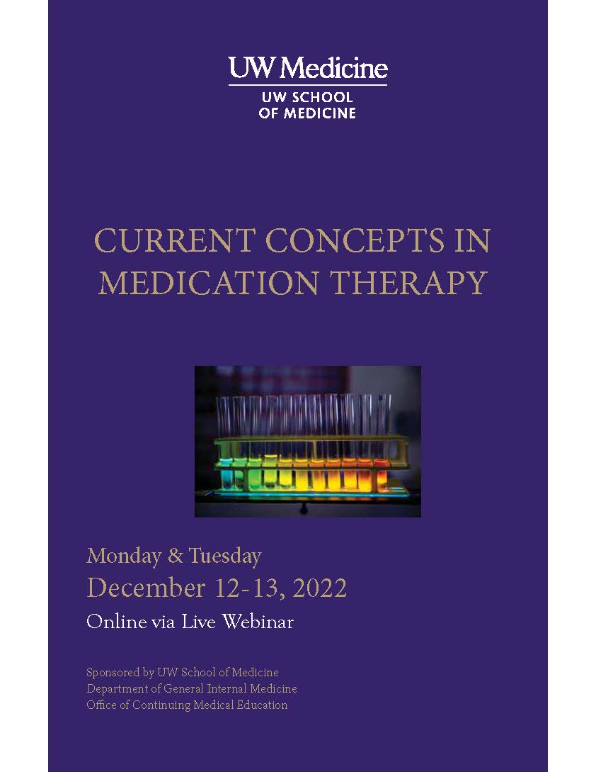 UW Medicine Current Concepts in Medication Therapy 2022 UW Medicine Current Concepts in Medication Therapy 2022