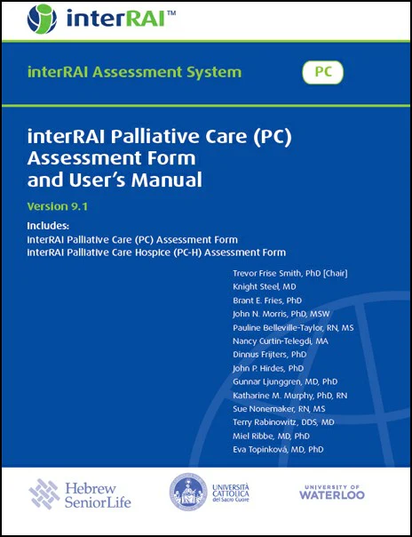 interRAI Palliative Care (PC) Assessment Form and User’s Manual, (Standard English Edition), v 9.1.2 (Original PDF from Publisher) interRAI Palliative Care (PC) Assessment Form and User’s Manual, (Standard English Edition), v 9.1.2 (Original PDF from Publisher)