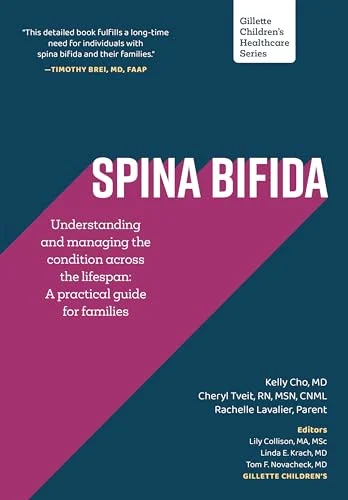 Spina Bifida: Understanding and managing the condition across the lifespan: A practical guide for families (Gillette Children’s Healthcare Series) (Original PDF from Publisher) Spina Bifida: Understanding and managing the condition across the lifespan: A practical guide for families (Gillette Children’s Healthcare Series) (Original PDF from Publisher)