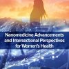 Nanomedicine Advancements and Intersectional Perspectives for Women’s Health (Original PDF from Publisher) Nanomedicine Advancements and Intersectional Perspectives for Women’s Health (Original PDF from Publisher)
