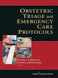 Obstetric Triage and Emergency Care Protocols (Original PDF from Publisher) Obstetric Triage and Emergency Care Protocols (Original PDF from Publisher)