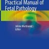 Practical Manual of Fetal Pathology (Original PDF from Publisher) Practical Manual of Fetal Pathology (Original PDF from Publisher)