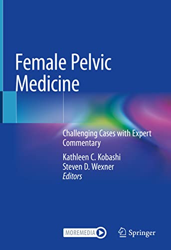Female Pelvic Medicine: Challenging Cases with Expert Commentary (Original PDF from Publisher) Female Pelvic Medicine: Challenging Cases with Expert Commentary (Original PDF from Publisher)