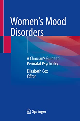 Women’s Mood Disorders: A Clinician’s Guide to Perinatal Psychiatry (Original PDF from Publisher) Women’s Mood Disorders: A Clinician’s Guide to Perinatal Psychiatry (Original PDF from Publisher)