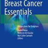 Breast Cancer Essentials: Perspectives for Surgeons (Original PDF from Publisher) Breast Cancer Essentials: Perspectives for Surgeons (Original PDF from Publisher)