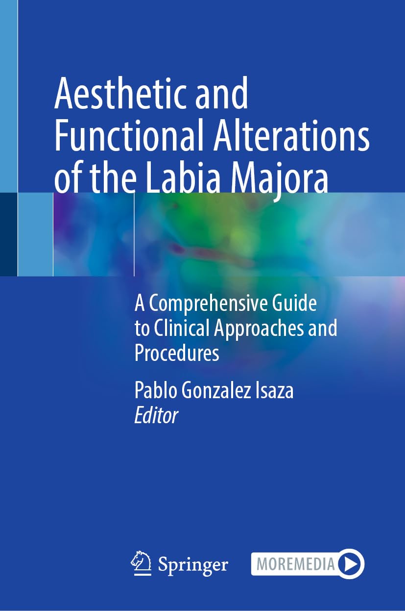 Aesthetic and Functional Alterations of the Labia Majora: A Comprehensive Guide to Clinical Approaches and Procedures (Original PDF from Publisher) Aesthetic and Functional Alterations of the Labia Majora: A Comprehensive Guide to Clinical Approaches and Procedures (Original PDF from Publisher)