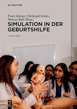 Simulation in der Geburtshilfe (German Edition), 2nd Edition (Original PDF from Publisher) Simulation in der Geburtshilfe (German Edition), 2nd Edition (Original PDF from Publisher)