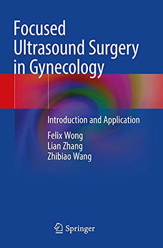 Focused Ultrasound Surgery in Gynecology: Introduction and Application (Original PDF from Publisher) Focused Ultrasound Surgery in Gynecology: Introduction and Application (Original PDF from Publisher)